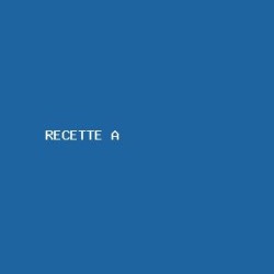 RECETTE Produit A